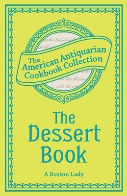 The Dessert Book by A. Boston Lady