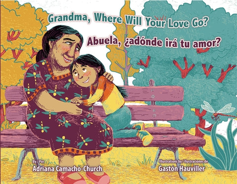 Grandma, Where Will Your Love Go? / Abuela, ?Ad?nde Ir? Tu Amor? by Camacho-Church, Adriana