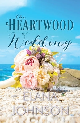 The Heartwood Wedding: A Heartwood Sisters Novel by Johnson, Elana