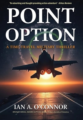 Point Option: A Time-Travel Military Thriller by O'Connor, Ian Andrew