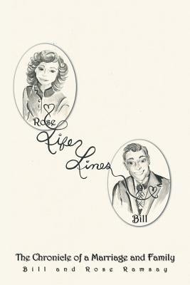Life Lines: The Chronicle of a Marriage and Family by Ramsay, Bill and Rose