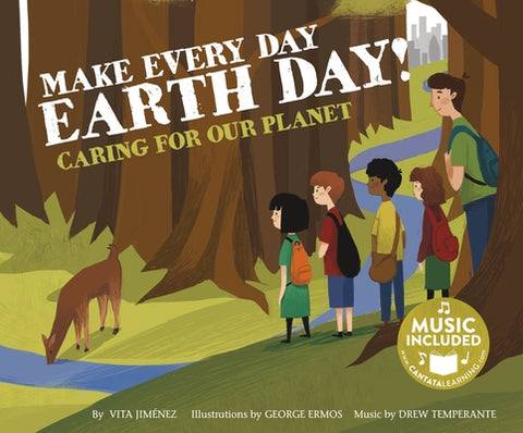 Make Every Day Earth Day!: Caring for Our Planet by Jiménez, Vita