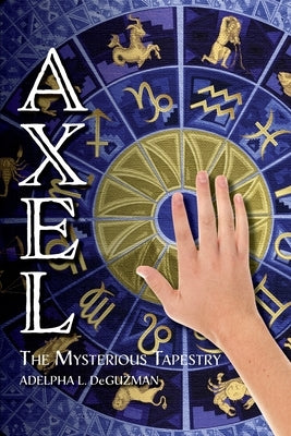 Axel: The Mysterious Tapestry by Deguzman, Adelpha L.