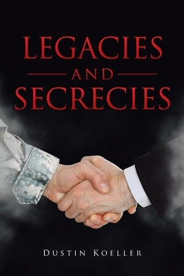 Legacies and Secrecies by Koeller, Dustin