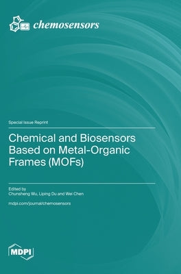 Chemical and Biosensors Based on Metal-Organic Frames (MOFs) by Wu, Chunsheng