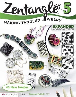 Zentangle 5, Expanded Workbook Edition: Making Tangled Jewelry by McNeill, Suzanne