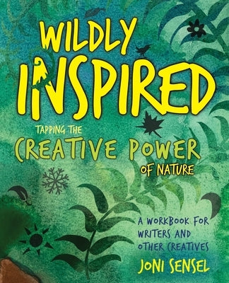 Wildly Inspired: Tap the Creative Power of Nature by Sensel, Joni Jay