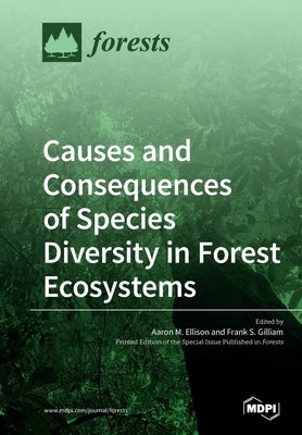 Causes and Consequences of Species Diversity in Forest Ecosystems by Ellison, Aaron M.