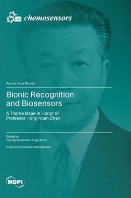 Bionic Recognition and Biosensors: A Theme Issue in Honor of Professor Hong-Yuan Chen by Ju, Huangxian