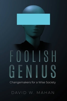 Foolish Genius by Mahan, David W.