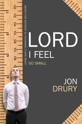 Lord I Feel So Small by Drury, Jon