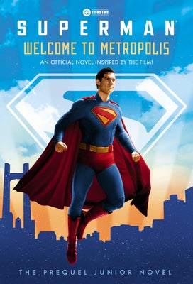 Welcome to Metropolis: The Prequel Junior Novel (Superman) by Random House