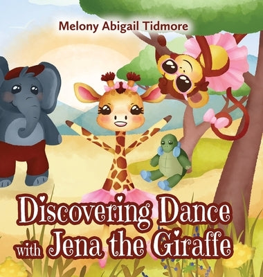 Discovering Dance with Jena the Giraffe by Tidmore, Melony Abigail