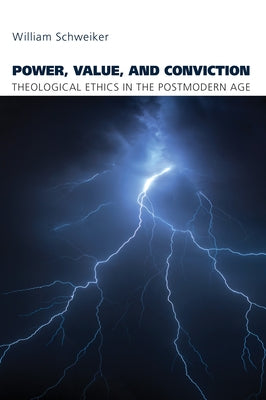 Power, Value, and Conviction by Schweiker, William