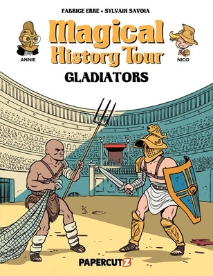 Magical History Tour Vol. 14: Gladiators by Erre, Fabrice