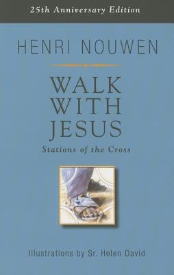 Walk with Jesus: Stations of the Cross by Nouwen, Henri