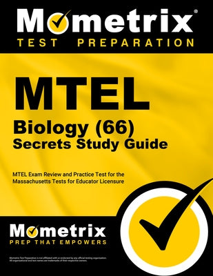 MTEL Biology (66) Secrets Study Guide: MTEL Exam Review and Practice Test for the Massachusetts Tests for Educator Licensure by Mometrix