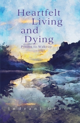 Heartfelt Living and Dying by Grace, Indrani