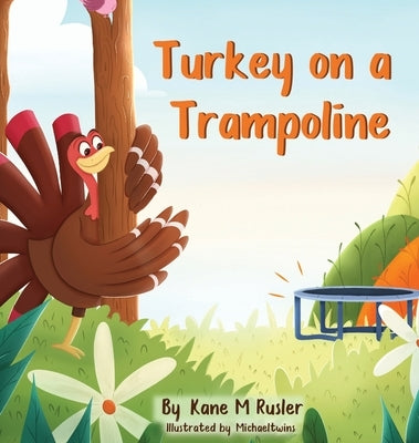 Turkey on a Trampoline by Rusler, Kane M.