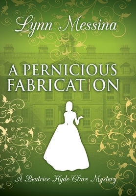 A Pernicious Fabrication: A Regency Cozy by Messina, Lynn