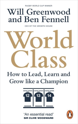 World Class: How to Lead, Learn and Grow Like a Champion by Fennell, Ben