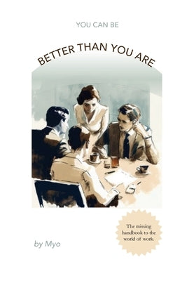 (you can be) Better Than You Are by Myo