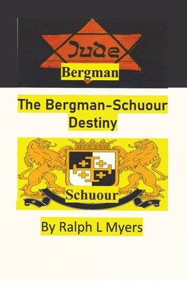 The Bergman-Schuour Destiny by Myers, Ralph L.