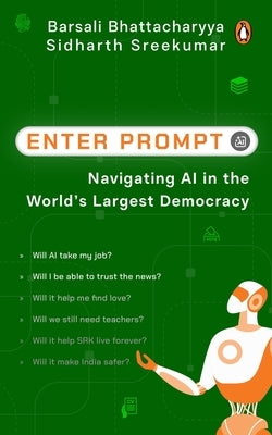 Enter Prompt: Navigating AI in the World's Largest Democracy by Sreekumar, Sidharth