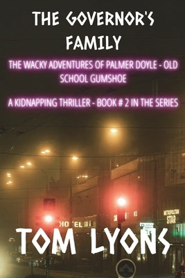 The Governor's Family: The wacky adventures of Palmer Doyle, old school gumshoe by Lyons, Tom
