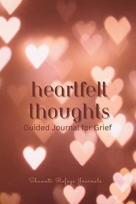 Heartfelt Thoughts - Guided Journal for Grief by Refuge, Shawnti