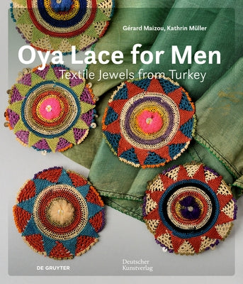 Oya Lace for Men: Textile Jewels from Turkey by Maizou, GÃ©rard