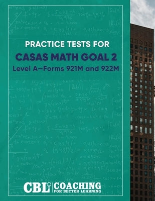 Practice Tests for Math GOAL 2 Level A―Forms 921M and 922M by Coaching for Better Learning