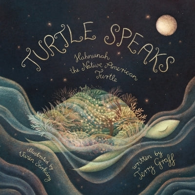 Turtle Speaks, Hahnunah the American Indian Turtle by Graff, Terry
