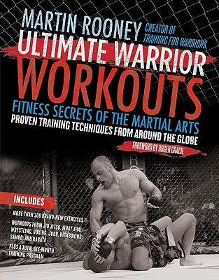 Ultimate Warrior Workouts: Fitness Secrets of the Martial Arts by Rooney, Martin