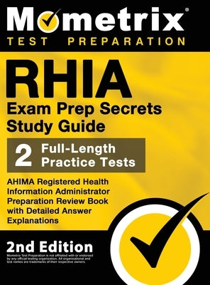 RHIA Exam Prep Secrets Study Guide - AHIMA Registered Health Information Administrator Preparation Review Book, Full-Length Practice Test, Detailed An by Bowling, Matthew
