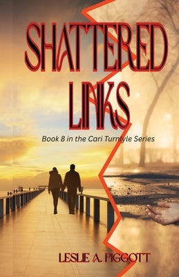 Shattered Links by Piggott, Leslie