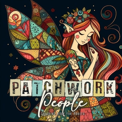 Patchwork People Coloring Book for Adults: Patchwork Dolls Coloring Book for Adults Dolls Grayscale Coloring Book for Adults - Patchwork Elves Fairies by Publishing, Monsoon
