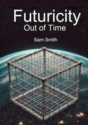 Futuricity: Out of Time by Smith, Sam