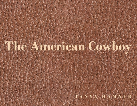 The American Cowboy by Hamner, Tanya