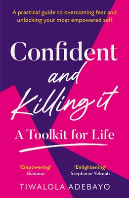 Confident and Killing It: A Toolkit for Life by Ogunlesi, Tiwalola