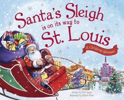 Santa's Sleigh Is on Its Way to St. Louis: A Christmas Adventure by James, Eric