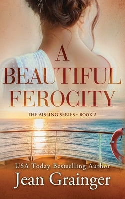 A Beautiful Ferocity by Grainger, Jean