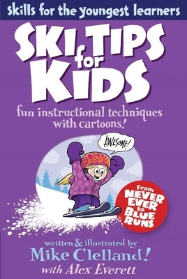 Ski Tips for Kids: Fun Instructional Techniques with Cartoons by Clelland, Mike