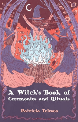 A Witch's Book of Ceremonies and Rituals by Telesco, Patricia