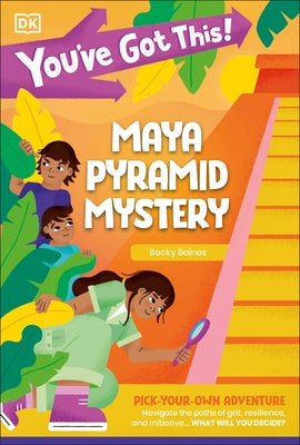 You've Got This! Maya Pyramid Mystery: Pick Your Own Adventure by DK