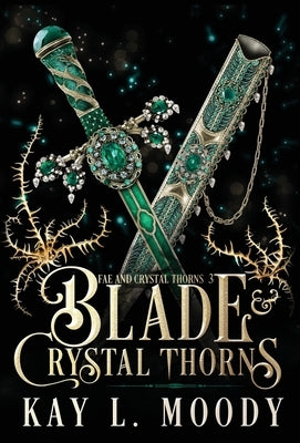 Blade and Crystal Thorns by Moody, Kay L.
