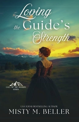 Loving the Guide's Strength by Beller, Misty M.