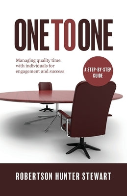 One-to-One: Managing quality time with individuals for engagement and success by Stewart, Robertson Hunter
