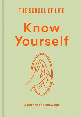Know Yourself: A Path to Self-Knowledge by School of Life, The