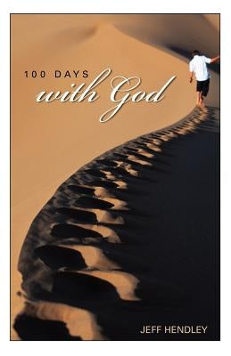 100 Days With God by Hendley, Jeff